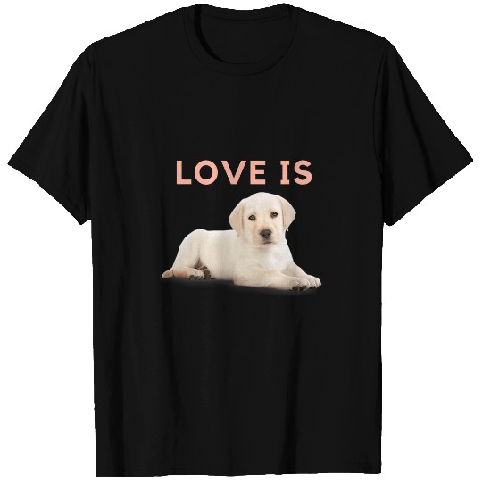 Labrador Lab Dog Love is Labrador Dog Lover Lab Dog T-Shirts