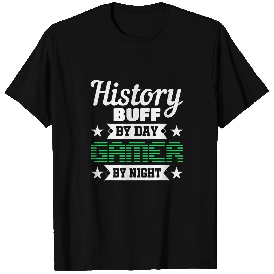 History Buff By Day Gamer By Night Historian Gamer T-Shirts
