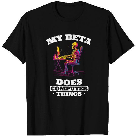My Beta Makes Computer Things Programmer 3 T-Shirts