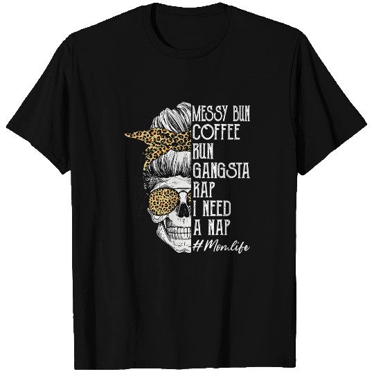 Skeletons Skulls Leopard Skull Lady Mom Life Messy Bun Coffee Run Gangsta Rap Skull T-Shirts