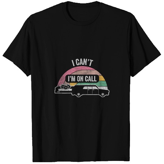 Retro Funeral Director I Cant Im On Call Mortuary Student 2 T-Shirts