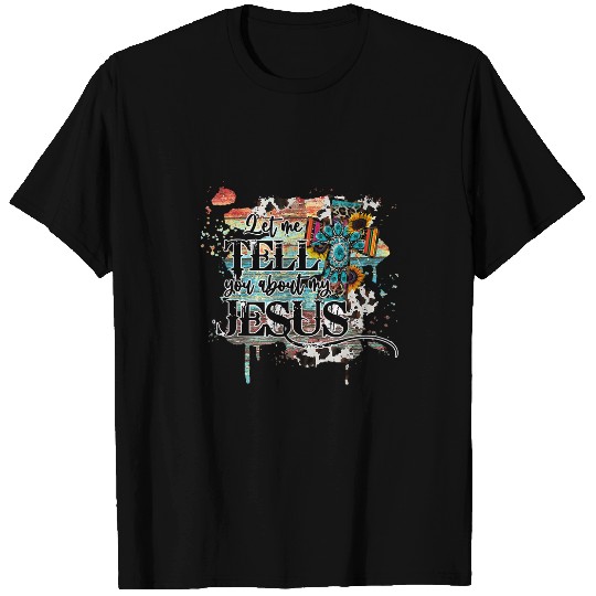 Christian Let Me Tell You About My Jesus vintages Distressed Christian Christ T-Shirts