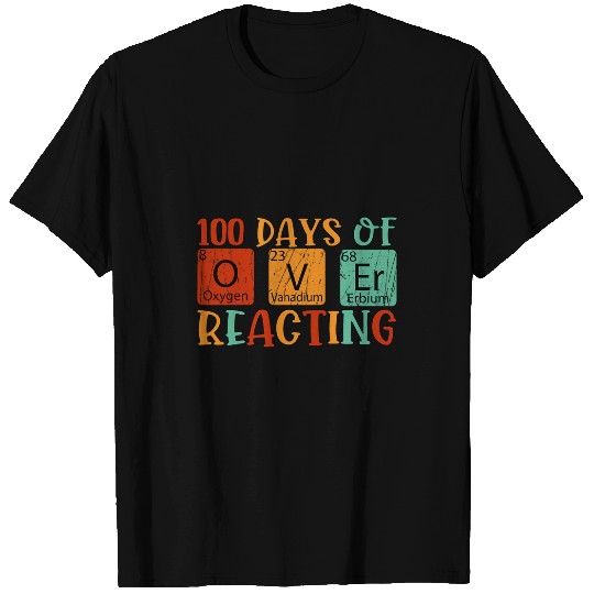 100 Days Of School Science Teacher 100 Days of Over Reacting T-Shirts
