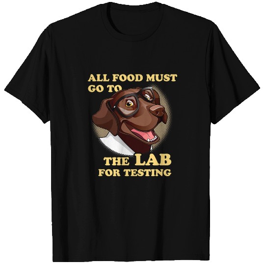 Labrador Lab Dog Chocolate Labrador Retriever All Food Must Go To The Lab T-Shirts