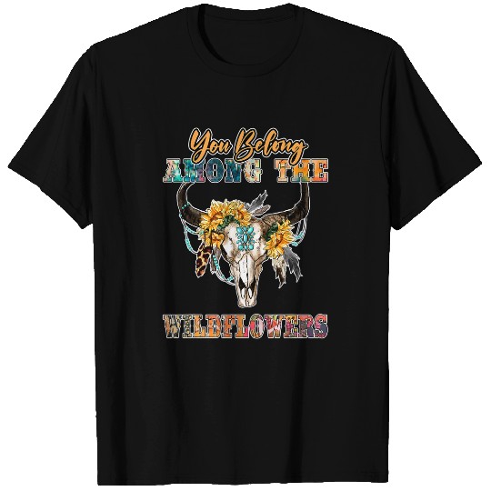 Skeletons Skulls She Belongs Among The Wildflowers Music Flowers Bull Skull T-Shirts