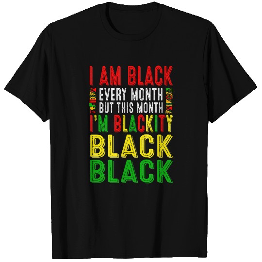 Blackity Black Every Month Black History Juneteenth African T-Shirts