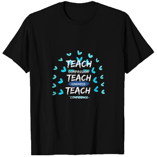 Back To School Teach Compassion Kindness Confidence Teacher T-Shirts