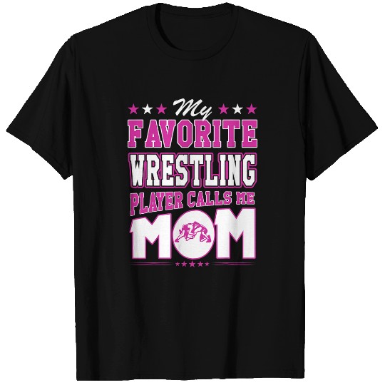 My Favorite Wrestling Player Calls Me Mom T-Shirts