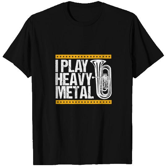 Tuba I Play Heavy Metal Musician Tuba Player T-Shirts