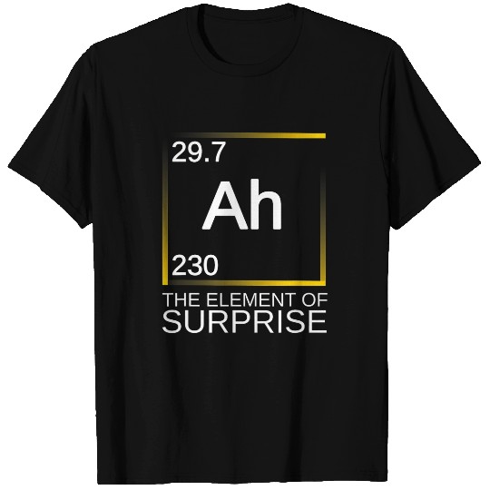 ah the element of surprise chemistry science humor T-Shirts