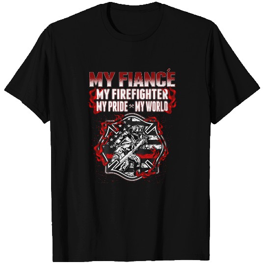 Fireman Firefighter My Fiance Is A Firefighter Hero Proud fires Fiancee Gifts 101 Firemen T-Shirts