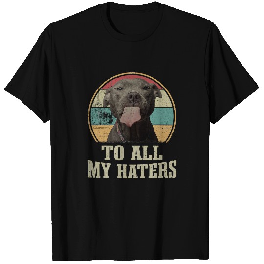 Bully To All My Haters Pitbull Retro Funny Pitbull Dog Lover Pitbull Dog T-Shirts