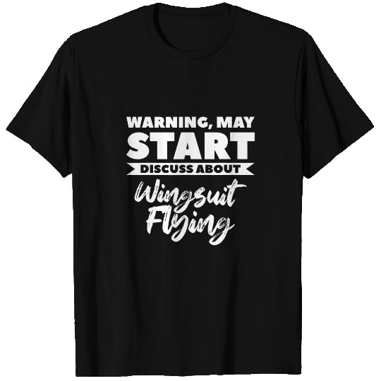 Skydiving Gift Warning May Start Discuss About Wingsuit Flying Skydiving T-Shirts