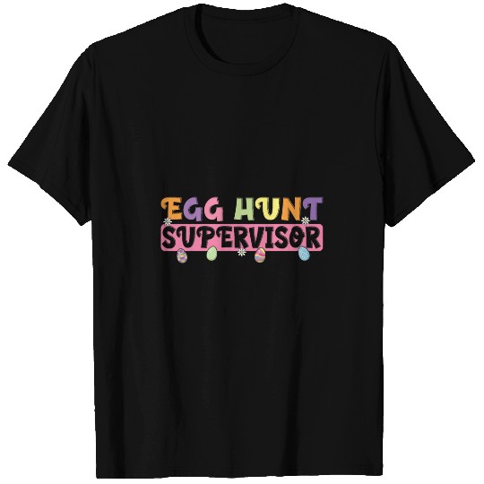 Egg Hunt Supervisor Funny Easter Egg Hunting Party Men Women T-Shirts