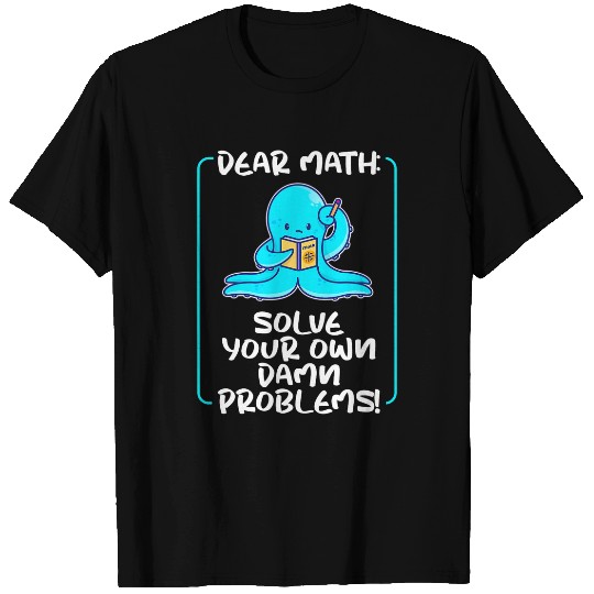 Octopuss Lover Dear Math Solve Your Own Problems Octopus T-Shirts