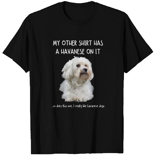Dog Havanese Fun Havanese On It Dog Lovers Adopt Dont Shop T-Shirts