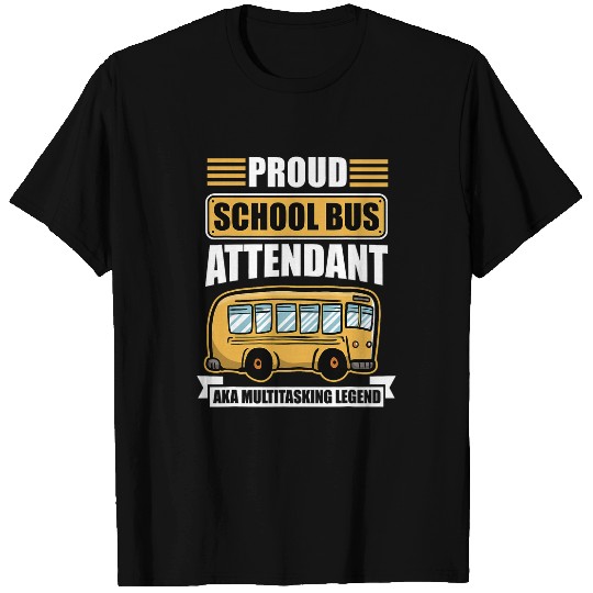 Proud School Bus Attendant Aka Multitasking Legend T-Shirts