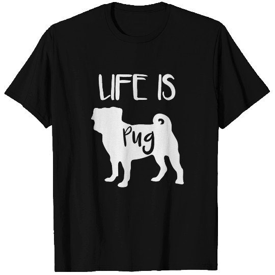Funny Life Is Pug Dog Lover Dad Mom Boy Girl T-Shirts
