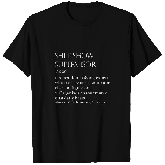 Shit Show Supervisor Definition T-Shirts