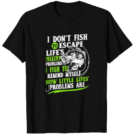 Fishing Mens Dont Fish To Escape Funny Fishermen Fishing for Dad Father Fisher T-Shirts