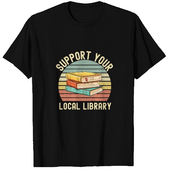 Reading Book Retro Support Your Local Library Book Lovers Librarian Squad Reader T-Shirts
