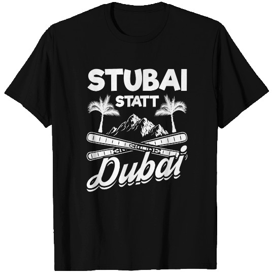 Skiing Ski stubai instead of Dubai skiing holidays skiers T-Shirts