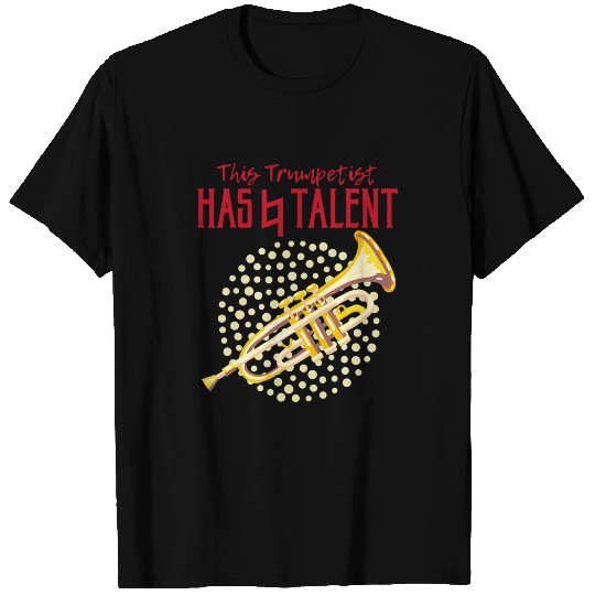 Trumpet Lover This Trumpetist Has Natural Talent Trumpetist Trumpet T-Shirts
