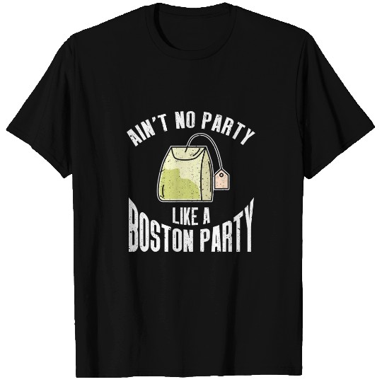 Aint No Party Like A Boston Party History Buff History T-Shirts