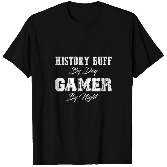 Historian History Gamer History Buff By Day Gamer By Night T-Shirts