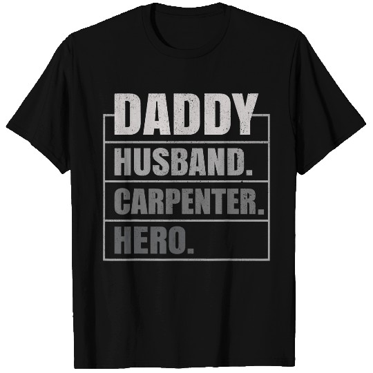 Woodworking Mens Daddy Husband Carpenter Hero Funny Carpenter Fathers Day Carpenter T-Shirts