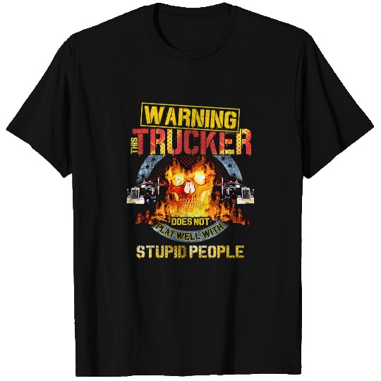Trucker Gifts Tractor Trailer 18 Wheeler Does Not Play Well T-Shirts