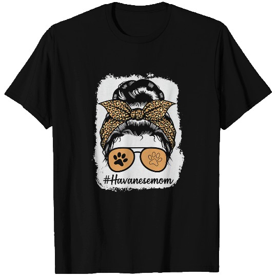 Dog Havanese Mom Bleached Messy Hair Bun Leopard Print T-Shirts
