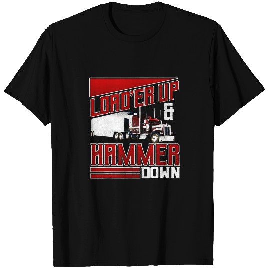 Trucker Gifts Tractor Trailer Truck 18 Wheeler Load Er Up T-Shirts