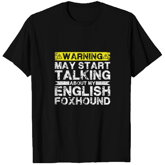 Warning May Start Talking About My English Foxhound T-Shirts