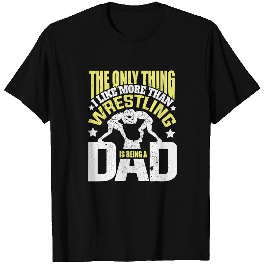 Wrestling Dad Quote for Men T-Shirts
