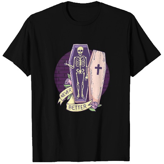 Skeletons Skulls Never Better Goth Coffin Pastel Casket Flowers Skeletons 509 Skull T-Shirts