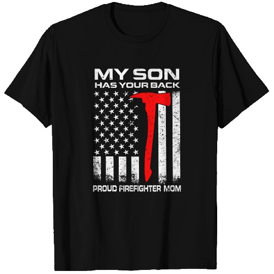 Fireman Firefighter My Son Has Your Back Proud Firefighter Mom Mothers Day Gift 137 Firemen T-Shirts