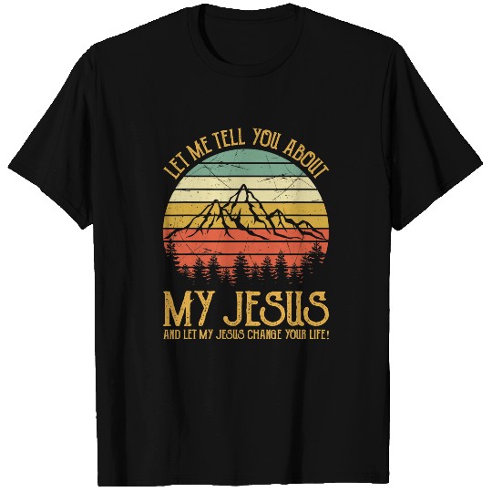 Christian Jesus Christ Christian Let Me Tell You About My Jesus Christian 146 Bible Verse Christ T-Shirts
