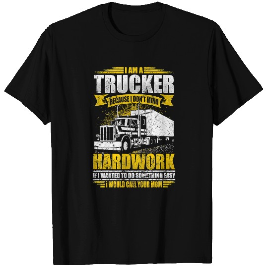 Truck Lover Trucker If Wanted Easy Id Call Your Mom Funny Truck Driver156 Trucks T-Shirts