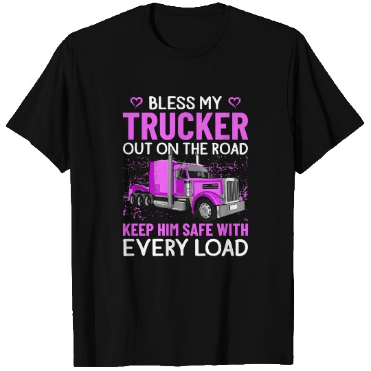 Truck Lover Trucker Bless My Trucker Out On The Road Big Rig Truck Truckers Wife 63 Trucks T-Shirts