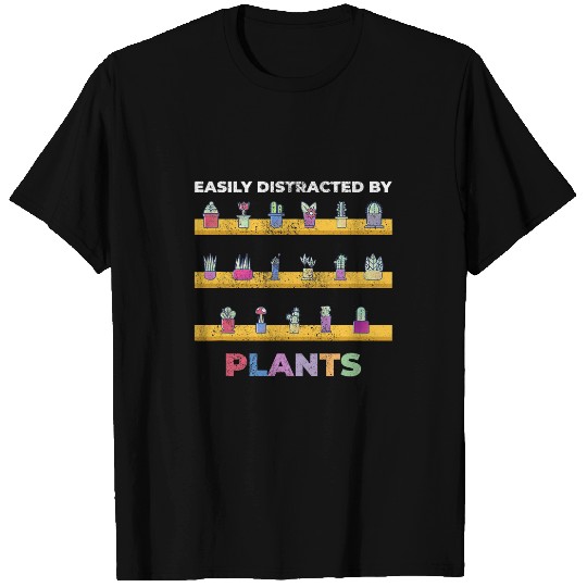 Funny Easily Distracted By Plants Shelf Plant Lover Succs T-Shirts