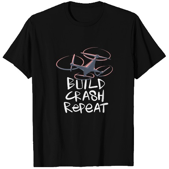 Drone Build Crash Repeat T-Shirts