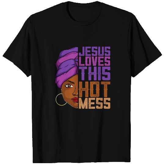 Christian Jesus Christ Christian Jesus Loves This Hot Mess Melanin Apparel African Women Girl 29 Bible Verse Christ T-Shirts