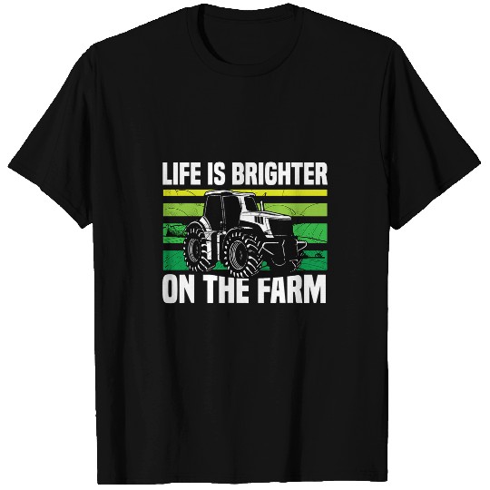 Tractor driving Life Is Brighter On The Farm Funny Tractor Farming22 T-Shirts