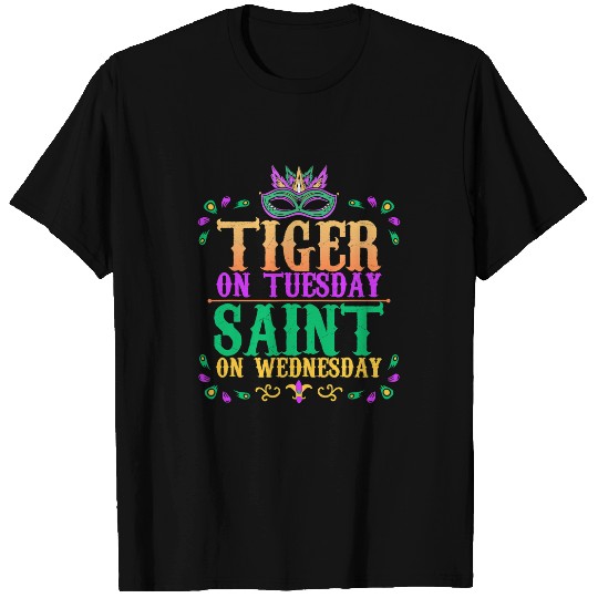 Tiger Gift on Tuesday Saint on Wednesday Mardi Gras Fat Tuesday T-Shirts