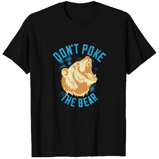 Funny Bear Dont Poke the Bear Animal Wildlife Animal lover Bears170 forest Cute Bears T-Shirts