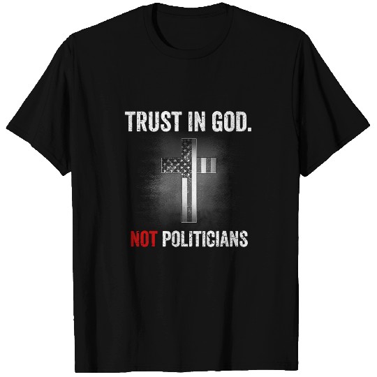 Christian Jesus Christ Christian Trust In God Not Politicians Jesus Cross American Flag 179 Bible Verse Christ T-Shirts