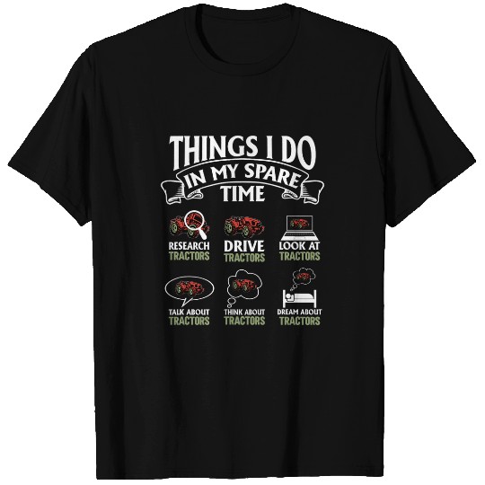 Tractor driving Things I do in my Spare time Farmer Tractor Barn Cattle T-Shirts