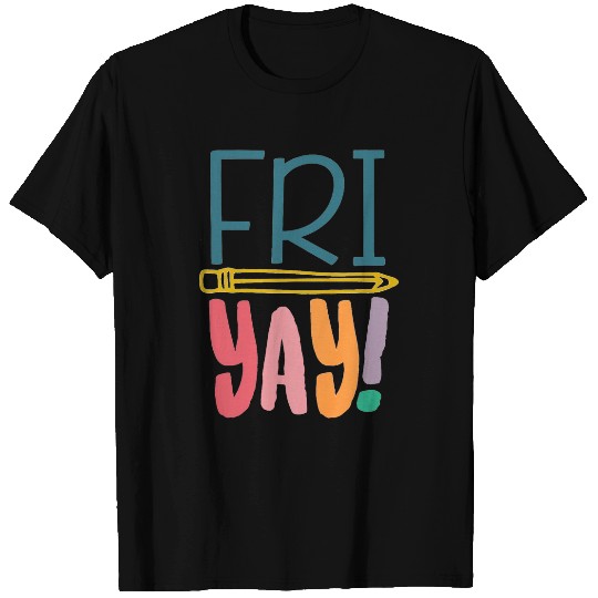 FriYay Funny Teacher Student Friday Weekend T-Shirts
