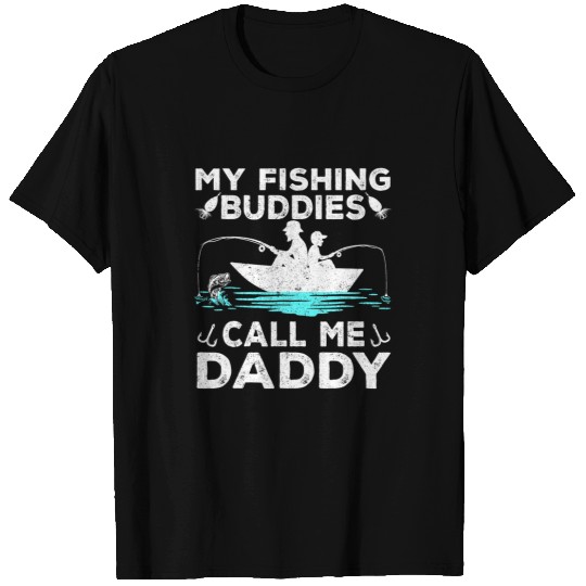 Fishing My Fishing Buddies Call Me Daddy Funny Fisherman Fish Lover Fisher T-Shirts